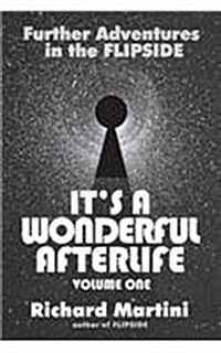 Its a Wonderful Afterlife: Further Adventures in the Flipside: Volume One (Paperback)
