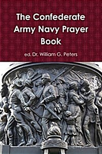 The Confederate Army Navy Prayer Book (Paperback)