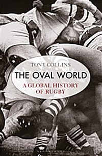 The Oval World : A Global History of Rugby (Hardcover)