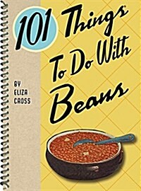 101 Things to Do with Beans (Spiral)