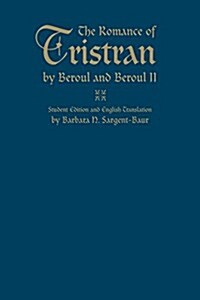 The Romance of Tristran by Beroul and Beroul II: Student Edition and English Translation (Hardcover)