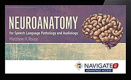 Navigate 2 Advantage Access for Neuroanatomy for Speech Language Pathology and Audiology (Hardcover)
