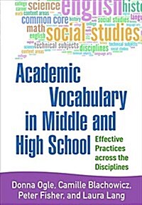 Academic Vocabulary in Middle and High School: Effective Practices Across the Disciplines (Paperback)