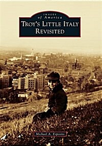 Troys Little Italy Revisited (Paperback)