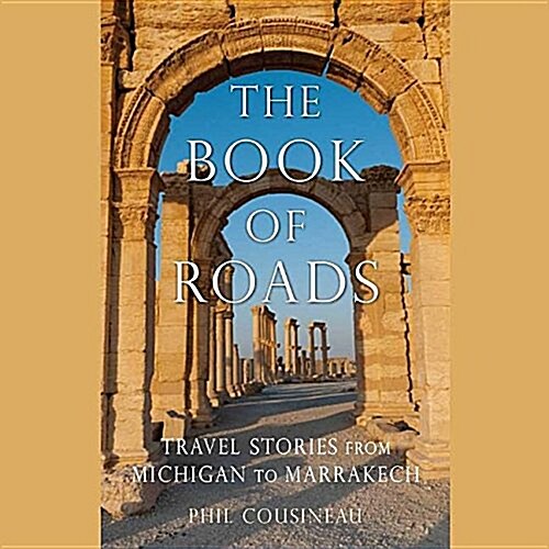 The Book of Roads: A Life Made from Travel (MP3 CD)