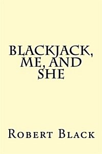 Blackjack, Me, and She (Paperback)