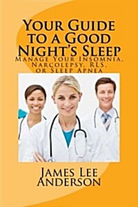 Your Guide to a Good Nights Sleep (Paperback)