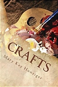 Craft: Crafts to Sell Stories - Successful Craft Business Ideas, Craft Lessons & Craft Tutorials (Unique Craft Lessons & Craf (Paperback)