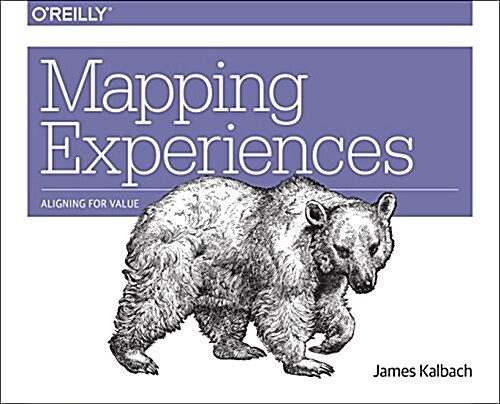 [중고] Mapping Experiences: A Complete Guide to Creating Value Through Journeys, Blueprints, and Diagrams (Paperback)