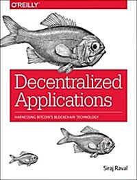 Decentralized Applications: Harnessing Bitcoins Blockchain Technology (Paperback)