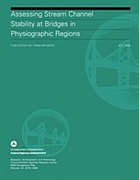 Assessing Stream Channel Stability at Bridges in Physiographic Regions (Paperback)