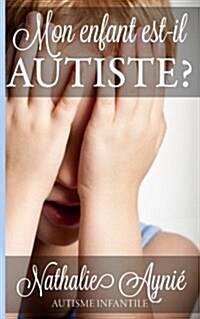 Mon Enfant Est-Il Autiste? (Paperback)