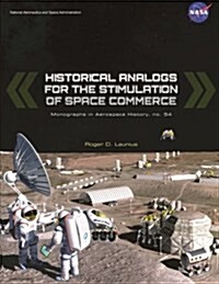 Historical Analogs for the Stimulation of Space Commerce (Paperback)