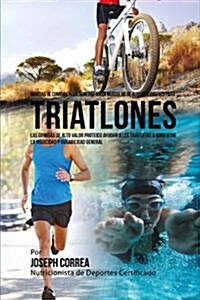 Recetas de Comidas Para Generar Masa Muscular de Alto Rendimiento Para Triatlones: Las Comidas de Alto Valor Proteico Ayudan a Los Triatletas a Aument (Paperback)