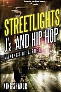 Street Lights, JS, and Hip Hop - Makings of a Poet - (Paperback)