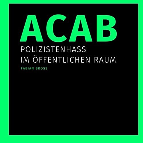 Acab: Polizistenhass Im Offentlichen Raum (Paperback)
