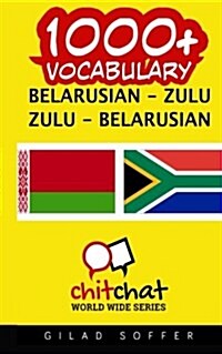 1000+ Belarusian - Zulu Zulu - Belarusian Vocabulary (Paperback)