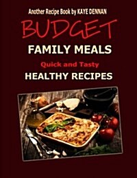 Budget Family Meals: Quick and Tasty Healthy Recipes (Paperback)