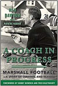 A Coach in Progress: Marshall Football?a Story of Survival and Revival (Hardcover)