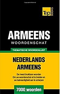 Thematische Woordenschat Nederlands-Armeens - 7000 Woorden (Paperback)