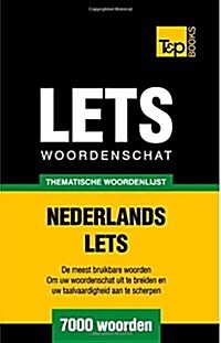 Thematische Woordenschat Nederlands-Lets - 7000 Woorden (Paperback)