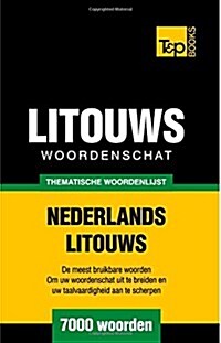 Thematische Woordenschat Nederlands-Litouws - 7000 Woorden (Paperback)