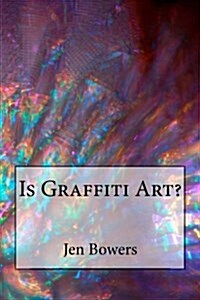 Is Graffiti Art? (Paperback)
