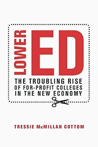 Lower Ed : How For-Profit Colleges Deepen Inequality in America (Hardcover)
