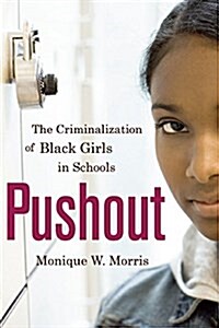 Pushout: The Criminalization of Black Girls in Schools (Hardcover)