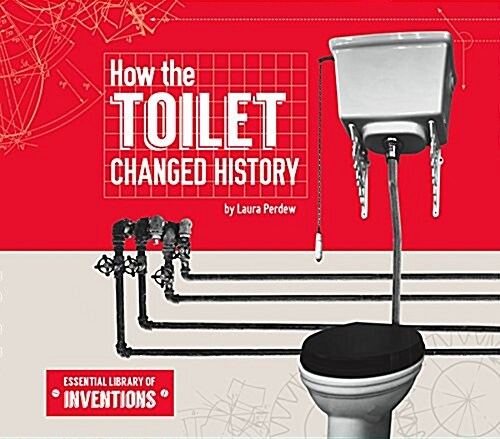 How the Toilet Changed History (Library Binding)