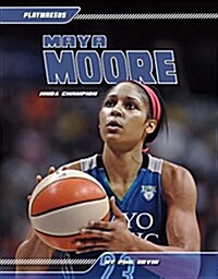 Maya Moore: WNBA Champion (Library Binding)