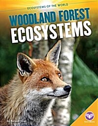 Woodland Forest Ecosystems (Library Binding)