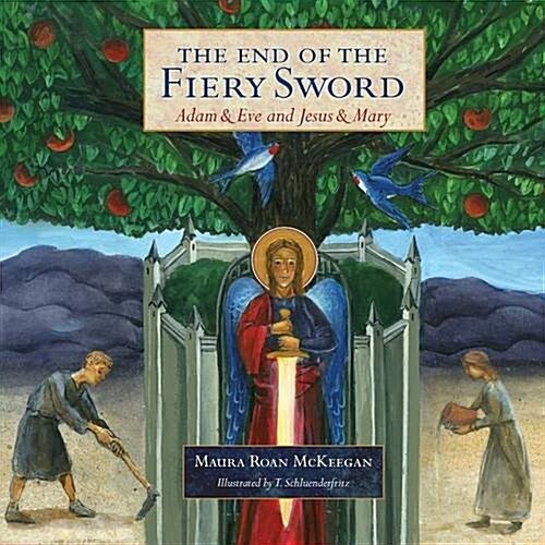 The End of the Fiery Sword: Adam & Eve and Jesus & Mary (Paperback)