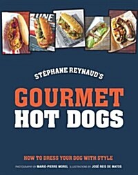 Gourmet Hot Dogs: How to Dress Your Dog with Style (Hardcover)