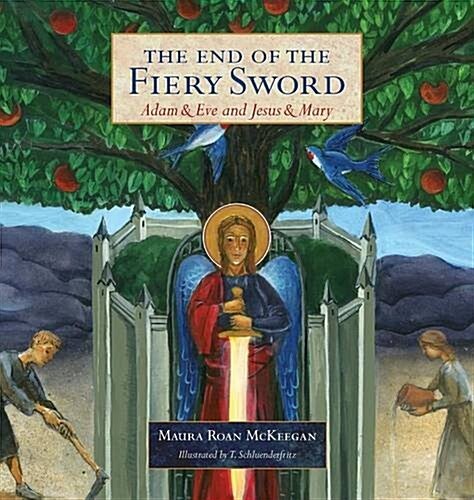 The End of the Fiery Sword: Adam & Eve and Jesus & Mary (Hardcover)