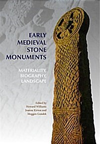 Early Medieval Stone Monuments : Materiality, Biography, Landscape (Hardcover)