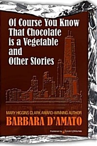 Of Course You Know That Chocolate Is a Vegetable and Other Stories (Paperback)