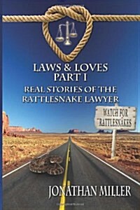 Laws & Loves: Real Stories of the Rattlesnake Lawyer (Paperback)