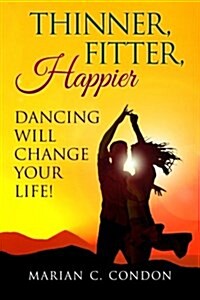 Thinner, Fitter, Happier: Dancing Will Change Your Life (Paperback)