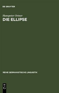 Die Ellipse : ein Problem der Sprachtheorie und der Grammatikschreibung
