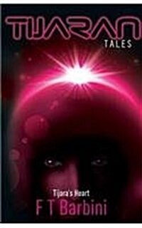 Tijaran Tales: Tijaras Heart (Paperback)