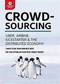 Crowdsourcing: Uber, Airbnb, Kickstarter, & the Distributed Economy (Paperback)