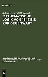 Mathematische Logik Von 1847 Bis Zur Gegenwart (Hardcover)