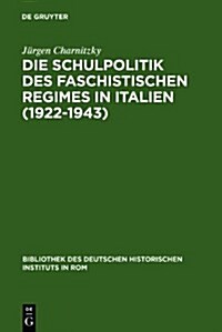 Die Schulpolitik Des Faschistischen Regimes in Italien (1922-1943) (Hardcover)