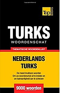 Thematische Woordenschat Nederlands-Turks - 9000 Woorden (Paperback)