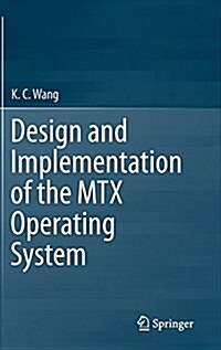 Design and Implementation of the Mtx Operating System (Hardcover, 2015)