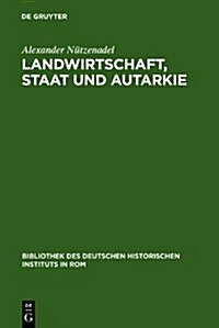 Landwirtschaft, Staat Und Autarkie (Hardcover, Reprint 2011)