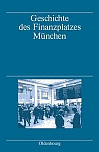 Geschichte Des Finanzplatzes Munchen (Hardcover)