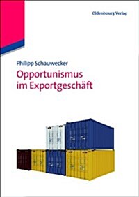 Opportunismus Im Exportgesch?t (Hardcover)