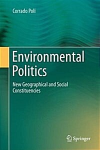 Environmental Politics: New Geographical and Social Constituencies (Hardcover, 2015)